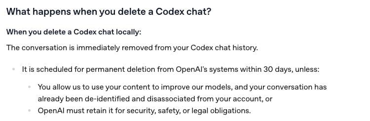 OpenAI's Codex help page says local deletion immediately removes the conversation from history and schedules permanent deletion from OpenAI systems within 30 days, with stated exceptions.